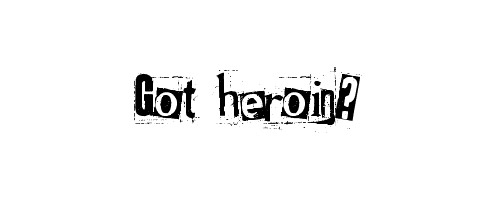 Got Heroin