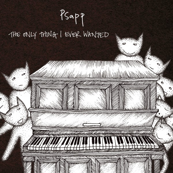 "The Only Thing I Ever Wanted" - PSAPP (2006)