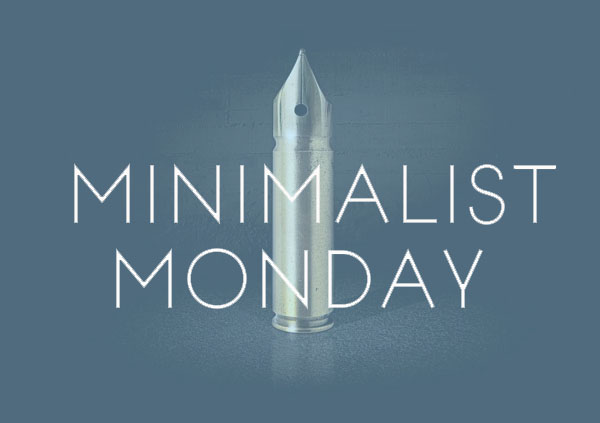 Minimalist Monday - Less is More Minimalist Monday - Less is More