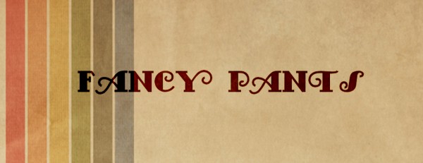 Fancy Pants Fancy Pants