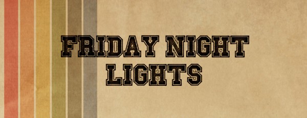 Friday Night Lights Friday Night Lights