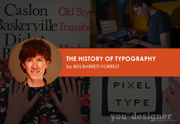 The History of Typography by Ben Barrett-Forrest via YouTheDesigner The History of Typography by Ben Barrett-Forrest via YouTheDesigner